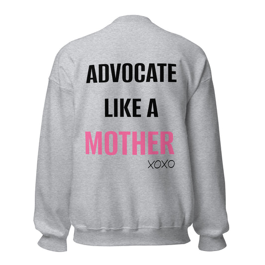 Advocate Like A Mother Sweatshirt