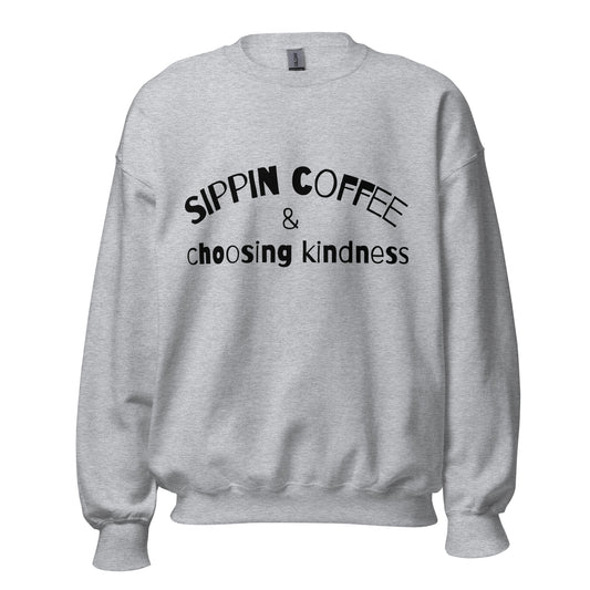 Sippin Coffee & Choosing Kindness Sweatshirt